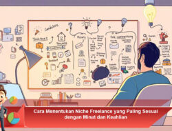 Cara Menentukan Niche Freelance yang Paling Sesuai dengan Minat dan Keahlian