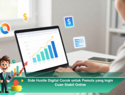 Side Hustle Digital Cocok untuk Pemula yang Ingin Cuan Stabil Online