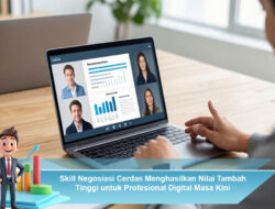 Skill Negosiasi Cerdas Menghasilkan Nilai Tambah Tinggi untuk Profesional Digital Masa Kini