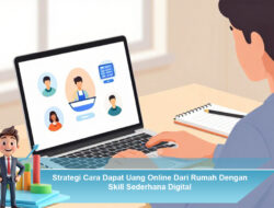 Strategi Cara Dapat Uang Online Dari Rumah Dengan Skill Sederhana Digital