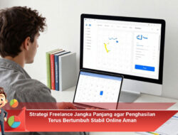 Strategi Freelance Jangka Panjang agar Penghasilan Terus Bertumbuh Stabil Online Aman