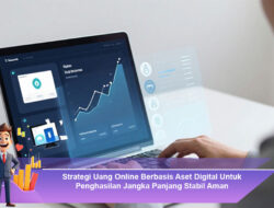 Strategi Uang Online Berbasis Aset Digital Untuk Penghasilan Jangka Panjang Stabil Aman