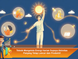 Teknik Mengelola Energi Harian Supaya Aktivitas Panjang Tetap Lancar dan Produktif
