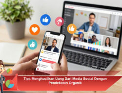 Tips Menghasilkan Uang Dari Media Sosial Dengan Pendekatan Organik