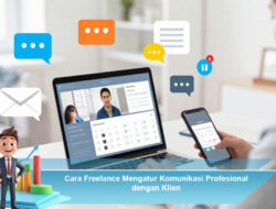Cara Freelance Mengatur Komunikasi Profesional dengan Klien