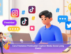 Cara Freelance Pembuatan Caption Media Sosial yang Efektif