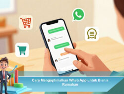 Cara Mengoptimalkan WhatsApp untuk Bisnis Rumahan