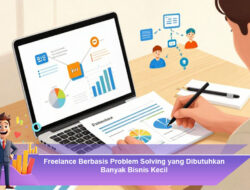 Freelance Berbasis Problem Solving yang Dibutuhkan Banyak Bisnis Kecil