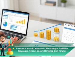 Freelance Mandiri Membantu Membangun Stabilitas Keuangan Pribadi Secara Bertahap Dan Terukur
