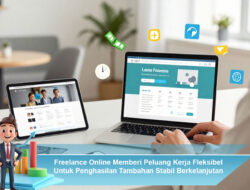 Freelance Online Memberi Peluang Kerja Fleksibel Untuk Penghasilan Tambahan Stabil Berkelanjutan