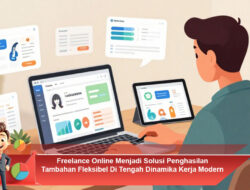 Freelance Online Menjadi Solusi Penghasilan Tambahan Fleksibel Di Tengah Dinamika Kerja Modern