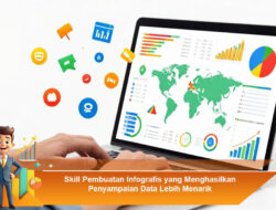 Skill Pembuatan Infografis yang Menghasilkan Penyampaian Data Lebih Menarik