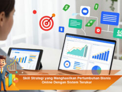 Skill Strategi yang Menghasilkan Pertumbuhan Bisnis Online Dengan Sistem Terukur