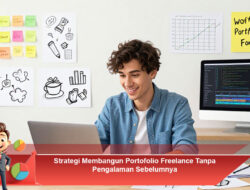 Strategi Membangun Portofolio Freelance Tanpa Pengalaman Sebelumnya