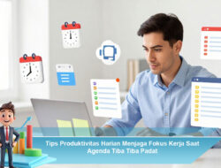 Tips Produktivitas Harian Menjaga Fokus Kerja Saat Agenda Tiba-Tiba Padat