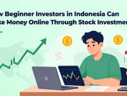 Simak Cara Dapat Uang Online Lewat Investasi Saham Bagi Investor Pemula Indonesia